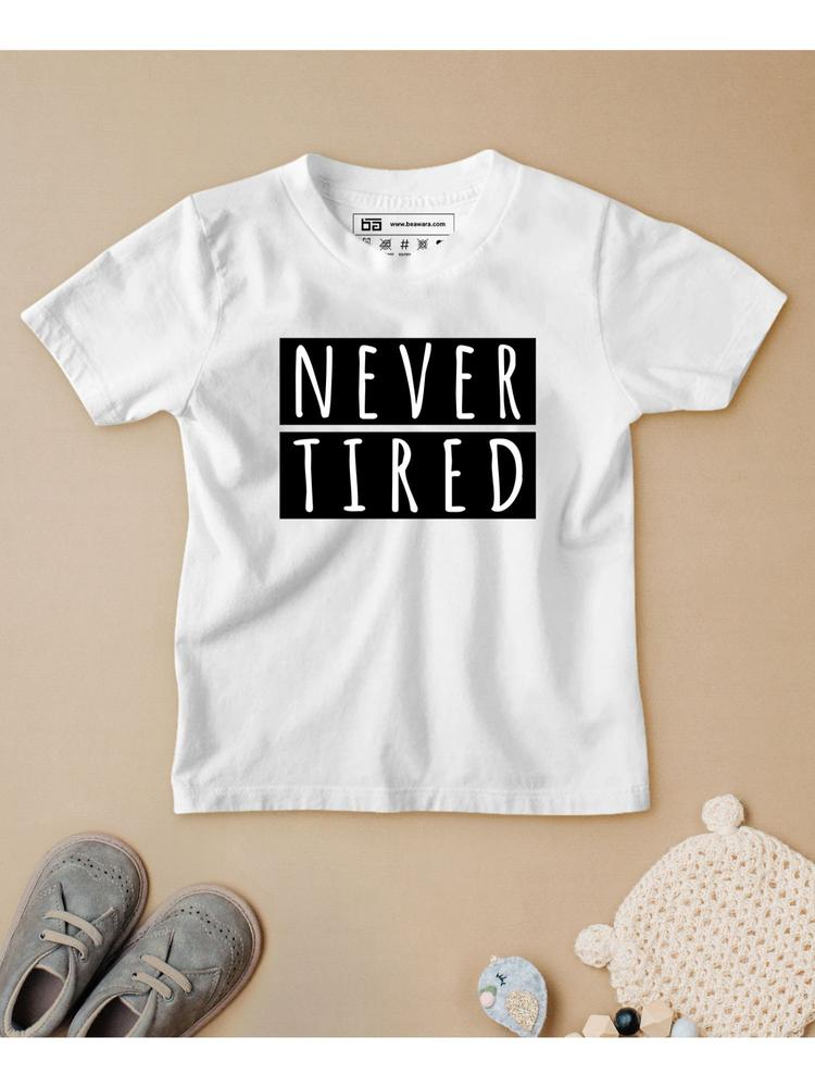 Never Tired Half Sleeves Kids T-shirt