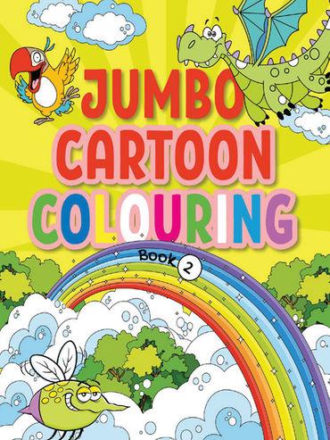 Jumbo Cartoon Colouring Book 2 - Mega Cartoon Colouring Book for 4 to 6 Years