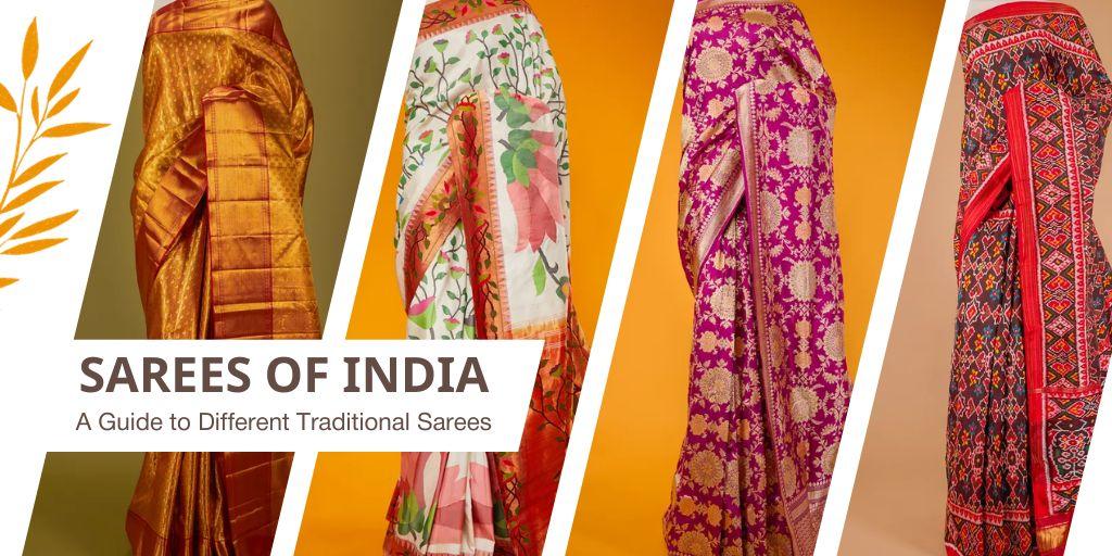 Sarees of India a Guide to Different Traditional Sarees