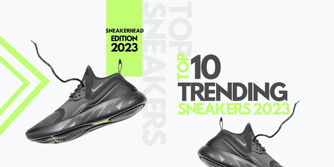 10 Top Trending Sneakers of 2023 Sneakerhead Edition